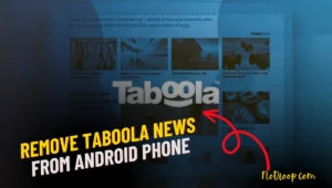 Remove Taboola News From Android Phone